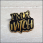 Preview: Pin "I'm a witch"